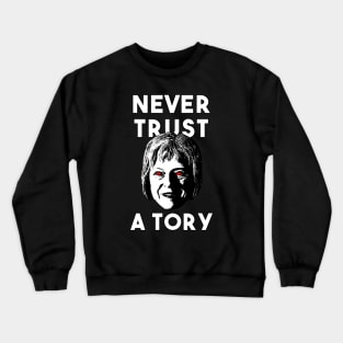 Never Trust a Tory - Theresa May Crewneck Sweatshirt